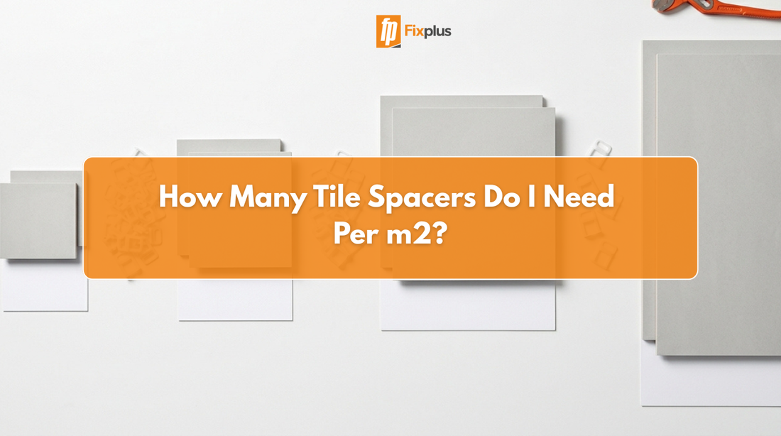 How Many Tile Spacers Do I Need Per m2?